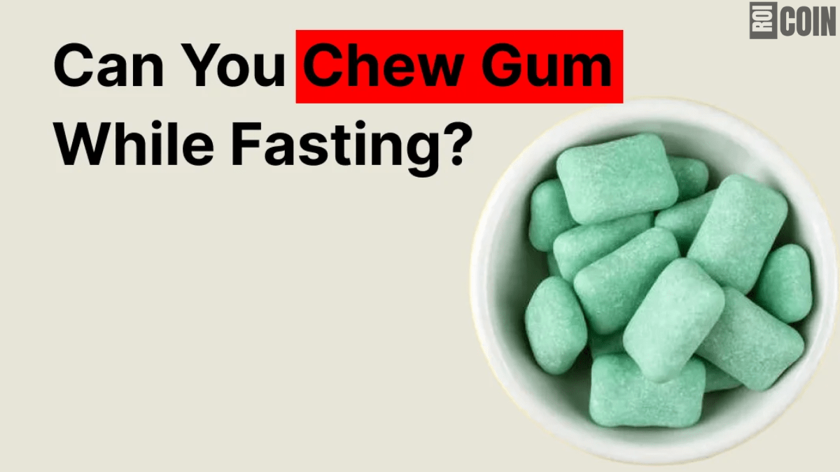 can you chew gum while fasting